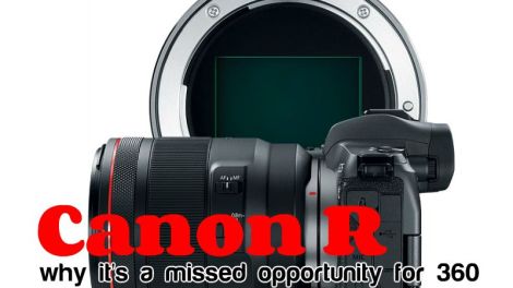 Canon R full frame mirrorless: a missed opportunity for 360